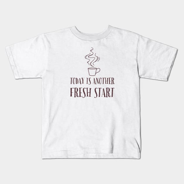 Today is another fresh start Kids T-Shirt by kirkomed